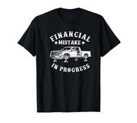 Financial Mistake in Progress Pickup Truck Lover Funny Men T-Shirt