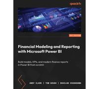 Financial Modeling and Reporting with Microsoft Power BI Build models, KPIs, and modern finance reports in Power BI from scratch - Andy Clark - Packt Publishing - ebook (ePub) - Livre