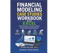 Financial Modeling Case Studies Workbook with Excel: Real-World Valuations, Templates, Ratios & Interview Prep for Investment Banking, Private Equity & Corporate Finance