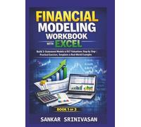 Financial Modeling Workbook with Excel: Build 3-Statement Financial Models & DCF Valuations Step by Step with Practical Exercises, Templates, and Real-World Examples