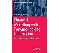 Financial Modelling With Forward-Looking Information : An Intuitive Approach To Asset Pricing
