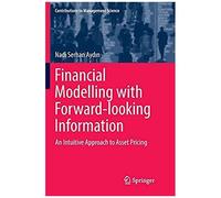 Financial Modelling With Forward-Looking Information : An Intuitive Approach To Asset Pricing