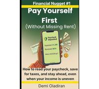 Financial Nuggets #1: Pay Yourself First (Without Missing Rent): How to Read Your Paycheck, Set Aside Money for Taxes, and Save, Even When Your Income Is Uneven