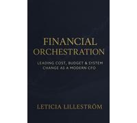 Financial Orchestration: Leading Cost, Budget & System Change as a Modern CFO