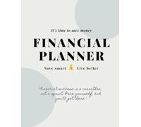 Financial Planner: Master Your Weekly, Monthly, and Yearly Budget for a Stress-Free Life: The Ultimate Guide to Smart Money Management, Savings Strategies, and Financial Stability
