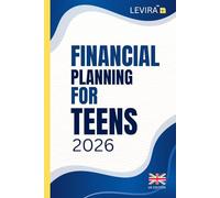 Financial Planning For Teens: A Teen’s Guide to Managing Money: Smart Budgeting, Saving and Planning Skills for a Strong Financial Future (UK Edition)