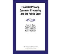 Financial Privacy Consumer Prosperity and the Public Good by Michael Staten Fred H. Cate, Michael Staten, Peter J. Wallison, Robert E. Litan (Auteur)