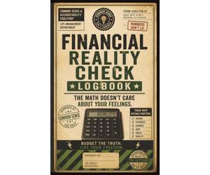 Financial Reality Check Logbook: The Math Doesn't Care About Your Feelings | 5x8 lined logbook | 90+ Financial Decision Making guide log pages | Common Sense Gift Idea