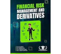 Financial Risk Management and Derivatives, Academic Textbook by Dr. R. Radhika, Dr. V. Balakumar, Dr. S. Elayamurugan, Mr. C. Gokul Krishnan, Paradox International Publications