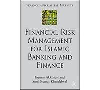 Financial Risk Management for Islamic Banking and Finance, Finance and Capital Markets Series Ioannis Akkizidis, Sunil Kumar Khandelwal (Auteur)