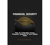 Financial Security: How To (Literally) Insure Financial Security In Your Golden Years