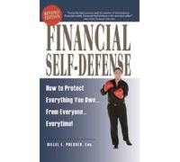 Financial Self-Defense: How to Protect Everything You Own... from Everyone... Everytime!