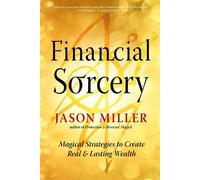 Financial Sorcery Magical Strategies to Create Real and Lasting Wealth - Jason Miller - Weiser Books - ebook (ePub) - Livre