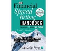 Financial Spread Betting Handbook (3RD EDITION): A Definitive Guide to Making Money Trading Spread Bets - [Livre en VO] Malcolm Pryor (Auteur)