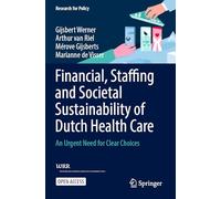 Financial, Staffing and Societal Sustainability of Dutch Health Care: An Urgent Need for Clear Choices