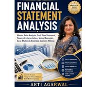 Financial Statement Analysis: Master Ratio Analysis, Cash Flow Statement, Financial Interpretation, Solved Examples, Case Studies & Business Decision Making