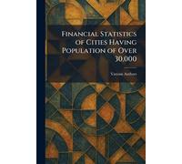 Financial Statistics of Cities Having Population of Over 30,000
