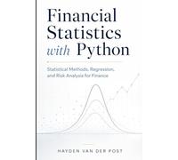 Financial Statistics with Python: Statistical Methods, Regression, and Risk Analysis for Finance