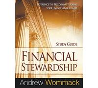 Financial Stewardship Study Guide: Experience the Freedom of Turning Your Finances Over to God