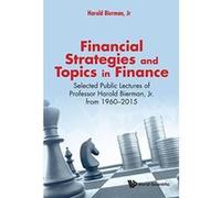Financial Strategies And Topics In Finance: Selected Public Lectures Of Professor Harold Bierman, Jr From 1960-2015 - [Livre en VO] Jr Bierman (Auteur)