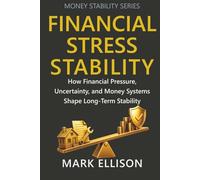 Financial Stress Stability: How Financial Pressure, Uncertainty, and Money Systems Shape Long-Term Stability