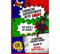 Financial Superpowers with Emery: The Basics of Money: Calling All Superheroes. A Financial Literacy Series Volume#1