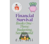 Financial Survival: Books One - Three: Emergency Budgeting, Stretch Every Dollar, and Debt Survival Guide
