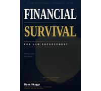 Financial Survival for Law Enforcement: A Practical Guide to Money, Risk, and Long-Term Security for Those Who Serve
