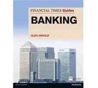 Financial Times Guide to Banking The by Glen Arnold Glen Arnold, (Auteur)