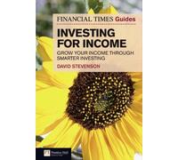 Financial Times Guide To Investing For Income, The