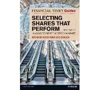 The Financial Times Guide to Selecting Shares that Perform: 10 ways to beat the stock market (The FT Guides) - [Version Originale] Richard Koch, Leo Gough (Auteur)