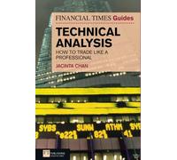 Financial Times Guide to Technical Analysis, The: How to Trade like a Professional