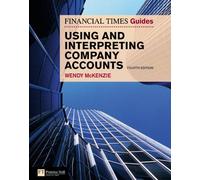 Financial Times Guide to Using and Interpreting Company Accounts The by Wendy Mckenzie McKenzie, Wendy (Auteur)