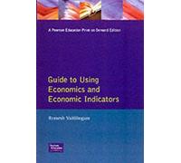 Financial Times Guide To Using Economics And Economic Indicators