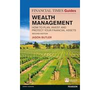 Wealth Management: How to plan, invest and protect your financial assets (Financial Times Guides)