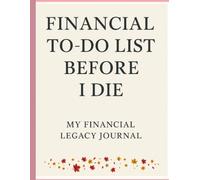 Financial To-Do List Before I Die: My Financial Legacy Journal