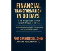 Financial Transformation in 90 Days: A 90-day plan can fix what years of struggle could not
