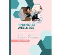 Financial Wellness: A Guide to Reducing Stress and Building a Healthy Relationship with Money