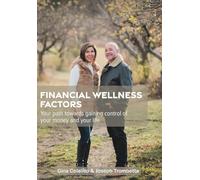 Financial Wellness Factors: Your Path Towards Gaining Control Of Your Money And Your Life