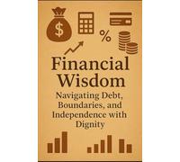 Financial Wisdom Navigating Debt, Boundaries, and Independence with Dignity