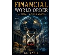 FINANCIAL WORLD ORDER: A FINAL COUNTDOWN