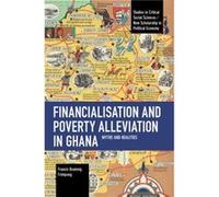 Financialisation and Poverty Alleviation in Ghana by Francis B. Frimpong Francis B. Frimpong (Auteur)