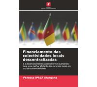 Financiamento das colectividades locais descentralizadas: e o desenvolvimento sustentável nos Camarões: para uma melhor afetação dos recursos locais em prol da sustentabilidade