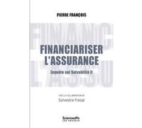 Financiariser l'assurance- Enquête sur Solvabilité II Pierre Francois (Auteur), Sylvestre Frezal (Auteur)