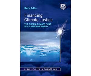 Financing Climate Justice: The Green Climate Fund in a Changing World