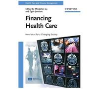 Financing Health Care: New Ideas For A Changing Society