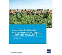 Financing Sustainable And Resilient Food Systems In Asia And The Pacific