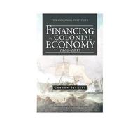 Financing The Colonial Economy 1800-1835