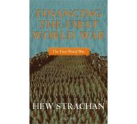 Financing the First World War (First World War The) [Paperback] NEUF