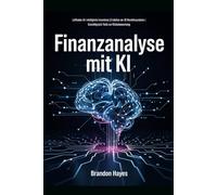 Finanzanalyse mit künstlicher Intelligenz: Leitfaden für intelligentes Investieren | Erstellen Sie 10 Handelssysteme | Einschließlich Tools zur Risikobewertung